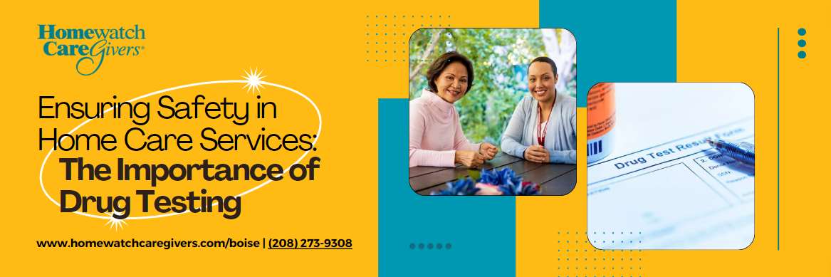 ensuring safety in home care services the importance of drug testing banner